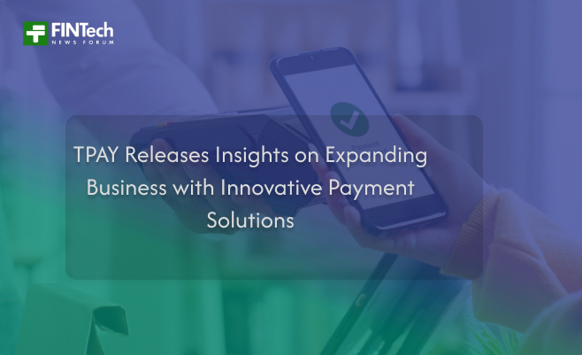 TPAY Releases Insights on Expanding Business with Innovative Payment Solutions