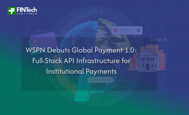 WSPN Debuts Global Payment 1.0: Full-Stack API Infrastructure for Institutional Payments