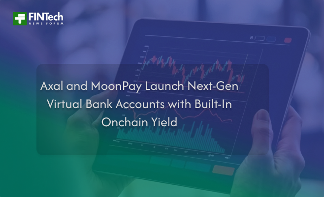 Axal and MoonPay Launch Next-Gen Virtual Bank Accounts with Built-In Onchain Yield