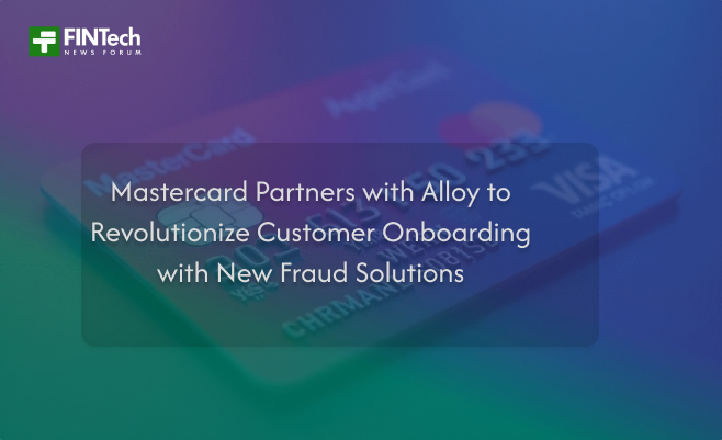 Mastercard Partners with Alloy to Revolutionize Customer Onboarding with New Fraud Solutions
