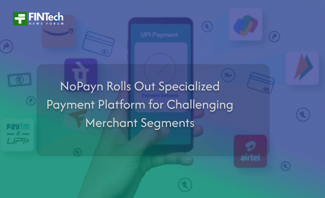 NoPayn Rolls Out Specialized Payment Platform for Challenging Merchant Segments