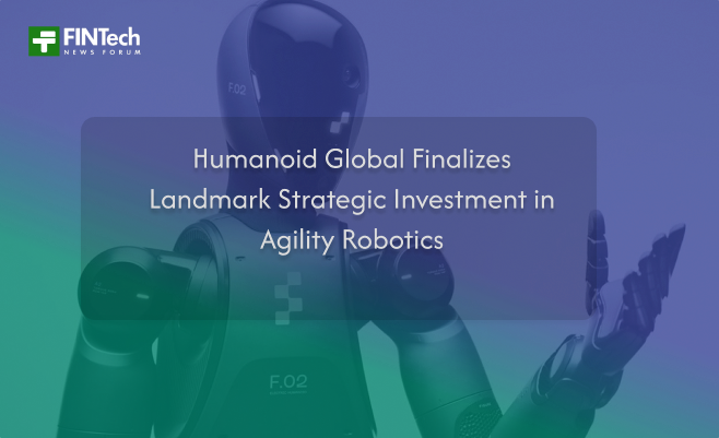 Humanoid Global Finalizes Landmark Strategic Investment in Agility Robotics