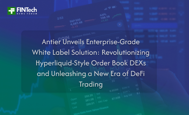 Antier Unveils Enterprise-Grade White Label Solution: Revolutionizing Hyperliquid-Style Order Book DEXs and Unleashing a New Era of DeFi Trading