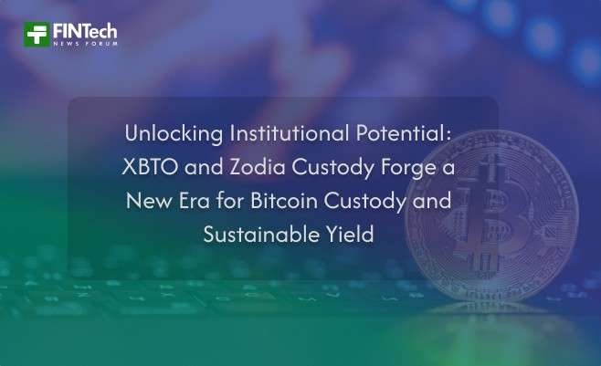 Unlocking Institutional Potential: XBTO and Zodia Custody Forge a New Era for Bitcoin Custody and Sustainable Yield