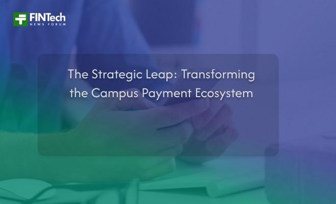 The Strategic Leap: Transforming the Campus Payment Ecosystem