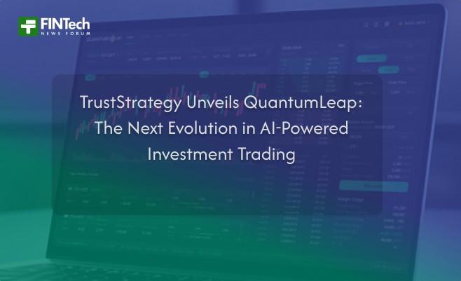 TrustStrategy Unveils QuantumLeap: The Next Evolution in AI-Powered Investment Trading