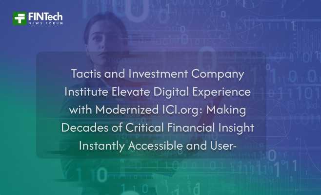 Tactis and Investment Company Institute Elevate Digital Experience with Modernized ICI.org: Making Decades of Critical Financial Insight Instantly Accessible and User-Friendly